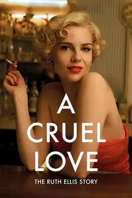 عشق بی رحمانه: داستان روث الیس | A Cruel Love: The Ruth Ellis Story